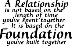 good foundation...every day keep building...a lot of relationships ...
