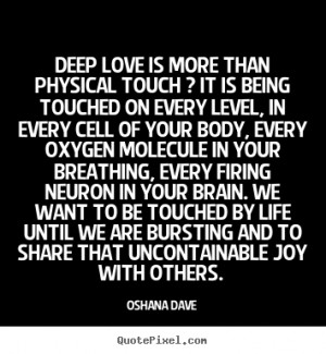Love sayings - Deep love is more than physical touch ? it is being..