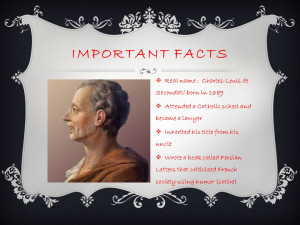 IMPORTANT FACTS Real name : Charles-Louis de Secondat/ born in ...