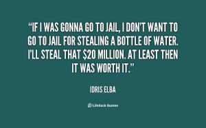 quote-Idris-Elba-if-i-was-gonna-go-to-jail-126837.png