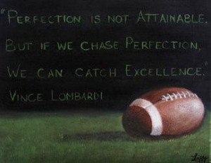 Perfection is not attainable football quote