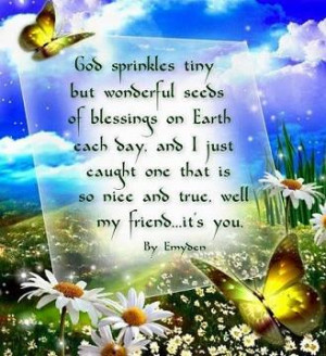God sprinkles tiny but wonderful seeds of blessings on Earth each day ...