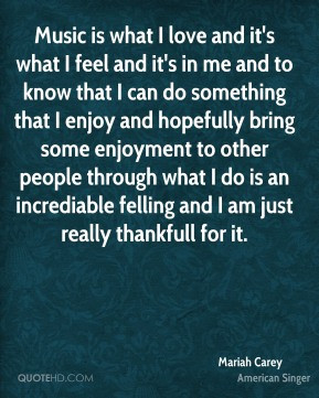 Mariah Carey - Music is what I love and it's what I feel and it's in ...