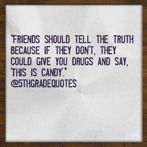 5th Grade Quotes #friends #truth #candy
