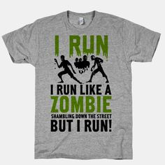 Run Like a Zombie Shambling Down the Street... | HUMAN