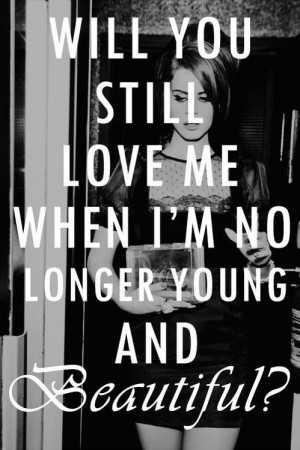 Young and Beautiful- Absolute favorite song/quote EVER!