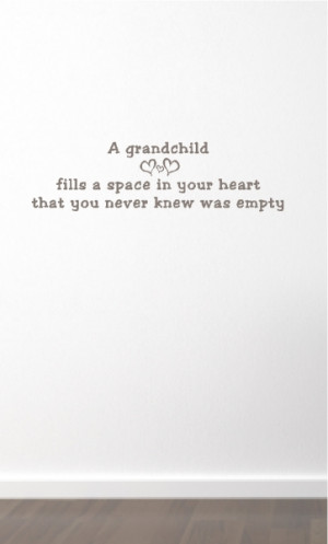 Grandchild Fills A Place In Your Heart That You Never Knew Was Empty