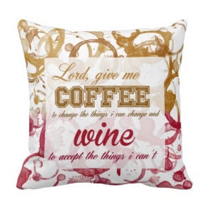 Coffee and Wine Quote Pillow