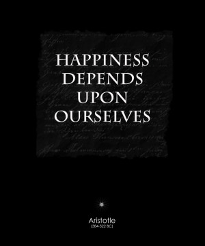 Happiness Depends Upon Ourselves The Famous Quotes With Black Design ...