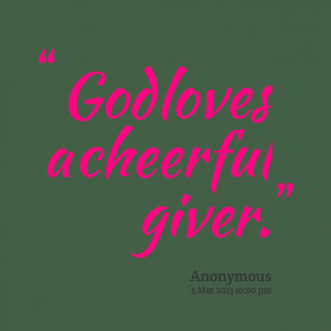 Quotes Picture: god loves a cheerful giver