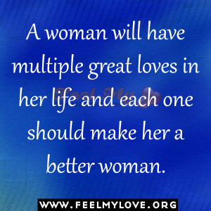 woman-will-have-multiple-great-loves-in-her-life-and-each-one-should ...