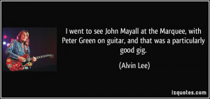 went to see John Mayall at the Marquee, with Peter Green on guitar ...