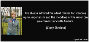 ... meddling of the American government in South America. - Cindy Sheehan
