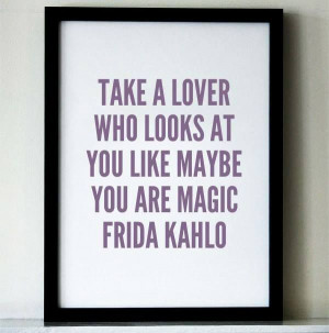 Wise words form Frida Kahlo.
