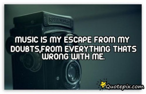 Music Is My Escape Quotes