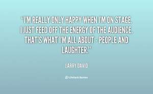 quote-Larry-David-im-really-only-happy-when-im-on-94646.png