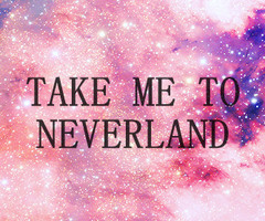 take me to neverland tumblr take me to neverland quotes