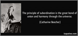 The principle of subordination is the great bond of union and harmony ...
