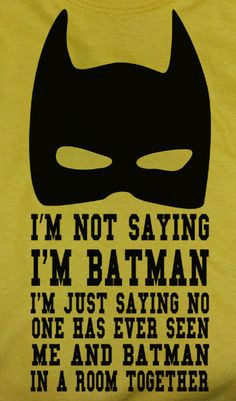 Funny Bat man quote saying Im Not Saying Im Batman T-shirt Various ...