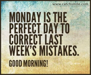 ... Is The Perfect Day to Correct Last Week’s Mistakes – Good Morning