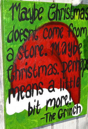 maybe christmas doesn t come from a store maybe christmas perhaps ...