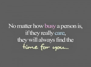 matter how busy a person is if they really care