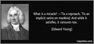 What is a miracle? —'Tis a reproach, 'Tis an implicit satire on ...