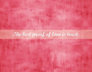 The best proof of love is trust.