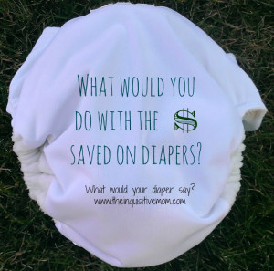 What Would You Do With the $ Saved on Diapers?