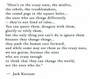 who are crazy enough to think they can change the world are the ones ...