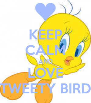 Tweety Bird Sayings Tweety Bird Love Quotes