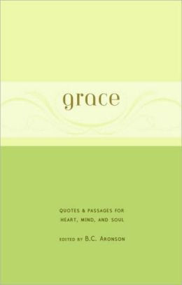 Grace: Quotes and Passages for Heart, Mind, and Soul