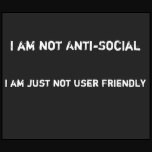 ... am just not user friendly - funny quote specially created for geeks