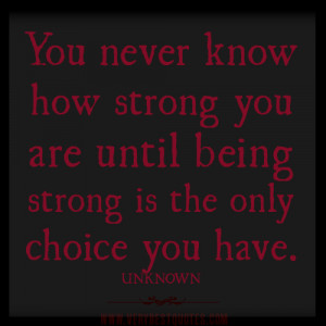 -strong-quotes-You-never-know-how-strong-you-are-until-being-strong ...