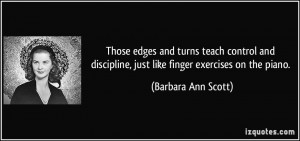Those edges and turns teach control and discipline, just like finger ...