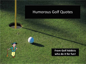 Humorous golf quotes