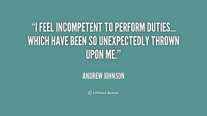 feel incompetent to perform duties... which have been so ...