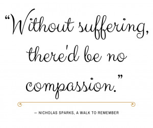 Without suffering... Nicholas Sparks, A Walk to Remember