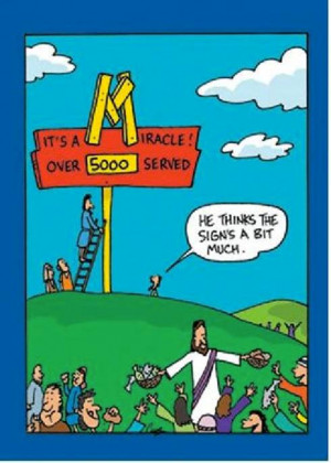 Jesus feeds the 5000 - he thinks the sign's a bit much