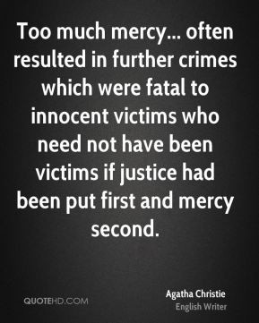 ... innocent victims who need not have been victims if justice had been