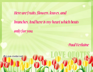 Here are fruits, flowers, leaves, and branches, And here is my heart ...