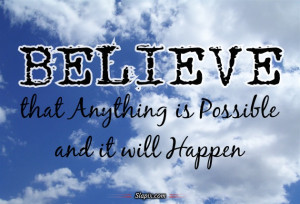 Believe that anything is possible | Quotes on Slapix.com