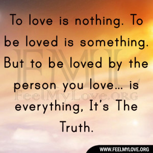 To love is nothing. To be loved is something. But to be loved by the ...
