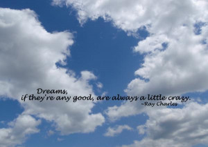 They are any Good are always a Little Crazy – Day Dreaming Quote
