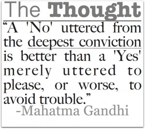 ... merely uttered to please, or worse, to avoid trouble. - Mahatma Gandhi