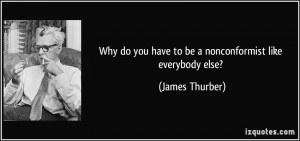 Why do you have to be a nonconformist like everybody else? - James ...