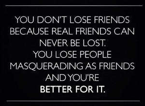You Don't Lose Friends