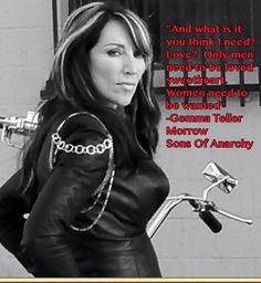 Sons Of Anarchy quote Gemma Teller Morrow More