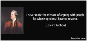 ... arguing with people for whose opinions I have no respect. - Edward