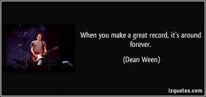 More Dean Ween Quotes